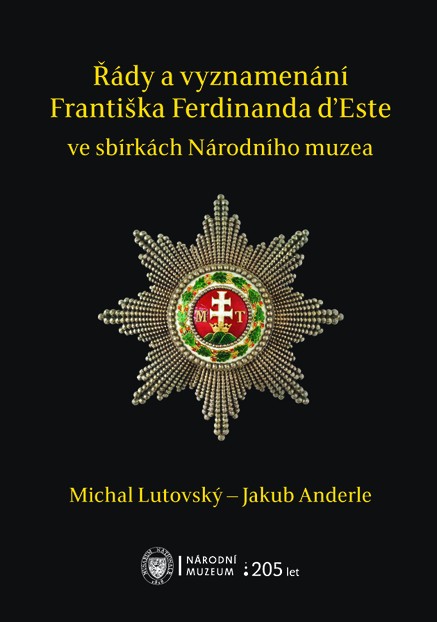 Řády a vyznamenání Františka Ferdinanda d’Este ve sbírkách Národního muzea