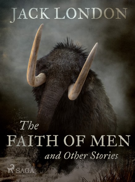 The Faith of Men and Other Stories
