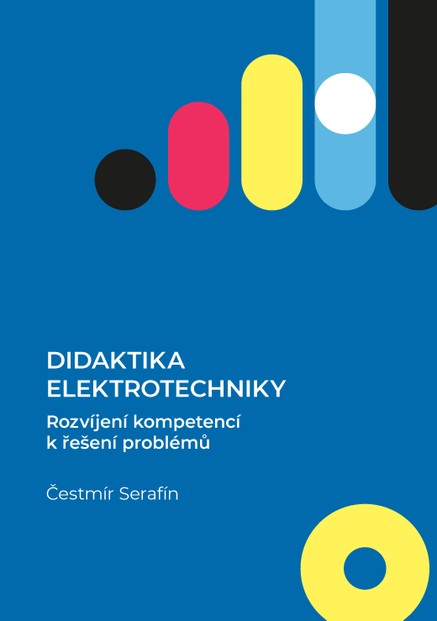 Didaktika elektrotechniky. Rozvíjení kompetencí k řešení problémů