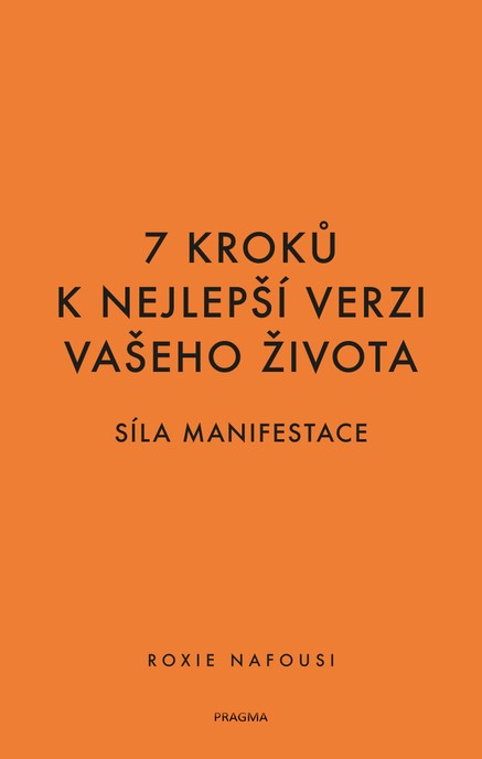 7 kroků k nejlepší verzi vašeho života - Síla manifestace