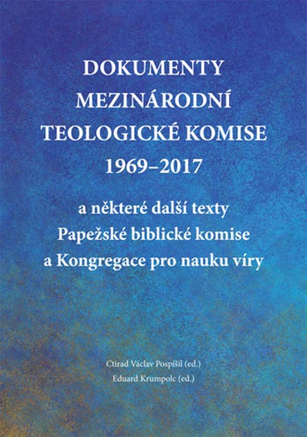 Dokumenty Mezinárodní teologické komise 1969-2017 a některé další texty Papežské biblické komise a Kongregace pro nauku víry