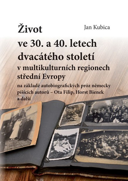 Život ve 30. a 40. letech dvacátého století v multikulturních regionech střední Evropy na základě autobiografických próz německy píšících autorů