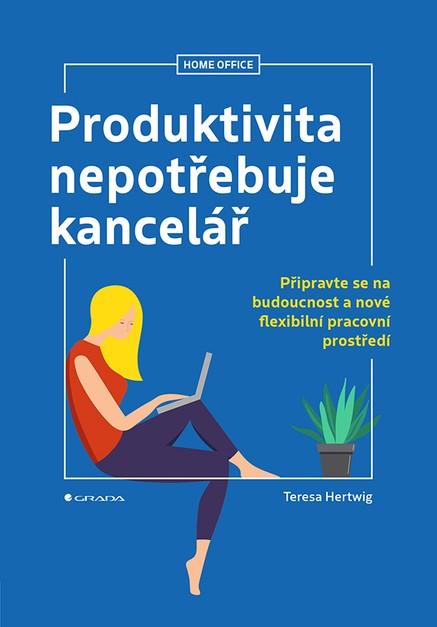 Produktivita nepotřebuje kancelář