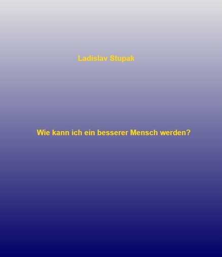 Wie kann ich ein besserer Mensch werden?