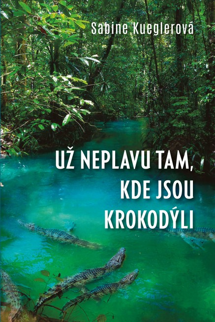 Už neplavu tam, kde jsou krokodýli