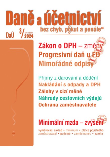 Daně a účetnictví bez chyb, pokut a penále č. 3 / 2024 - Zákon o DPH – změny