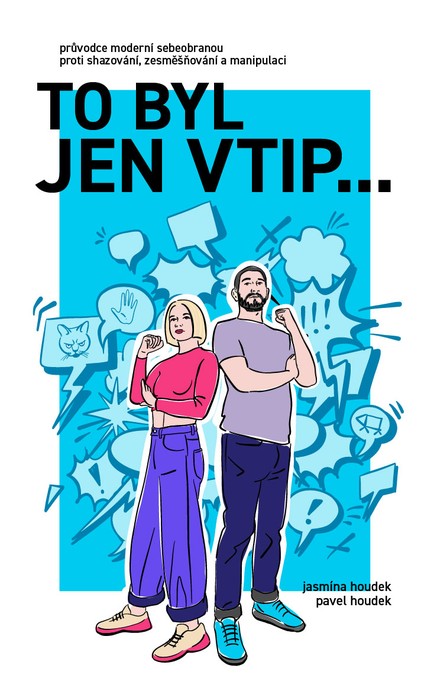 To byl jen vtip… - Průvodce moderní sebeobranou proti shazování, zesměšňování a manipulaci