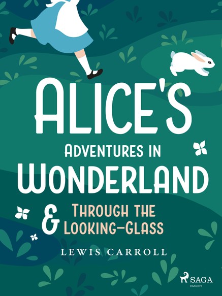 Alice's Adventures in Wonderland & Through the Looking–Glass