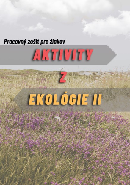 Aktivity z ekológie 2- Pracovný zošit pre žiakov  