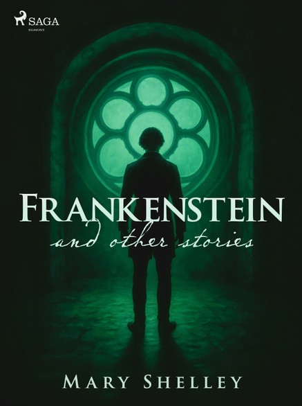 Frankenstein and other stories