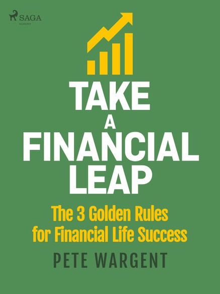 Take a Financial Leap: The 3 golden Rules for Financial Life Success