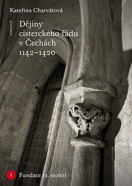 Dějiny cisterckého řádu v Čechách 1142–1420. Svazek I