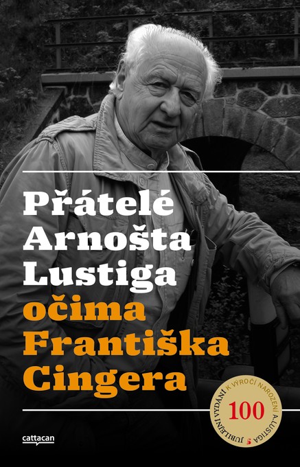 Přátelé Arnošta Lustiga  očima Františka Cingera