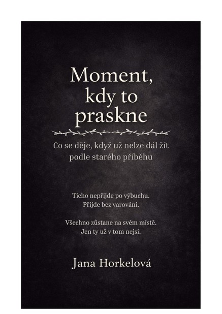 Moment, kdy to praskne