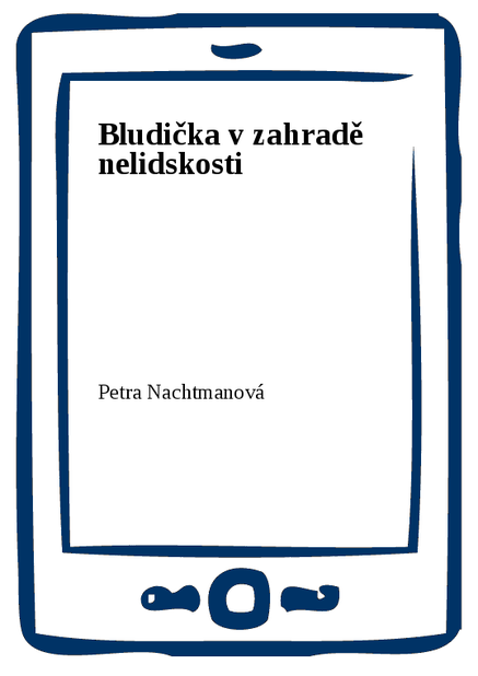 Bludička v zahradě nelidskosti