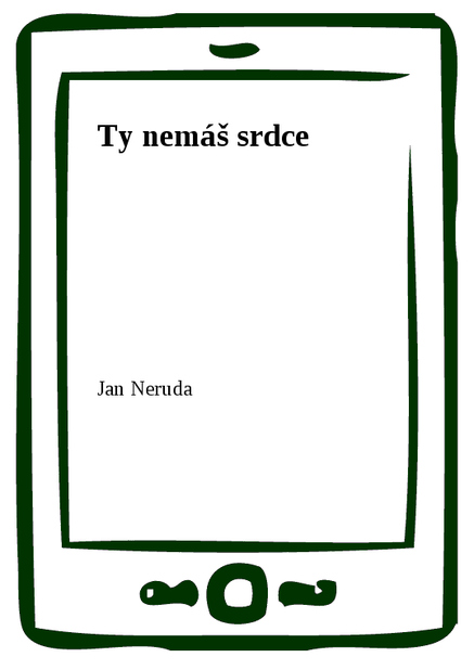 Ty nemáš srdce