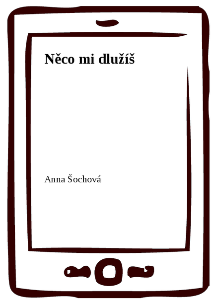 Něco mi dlužíš