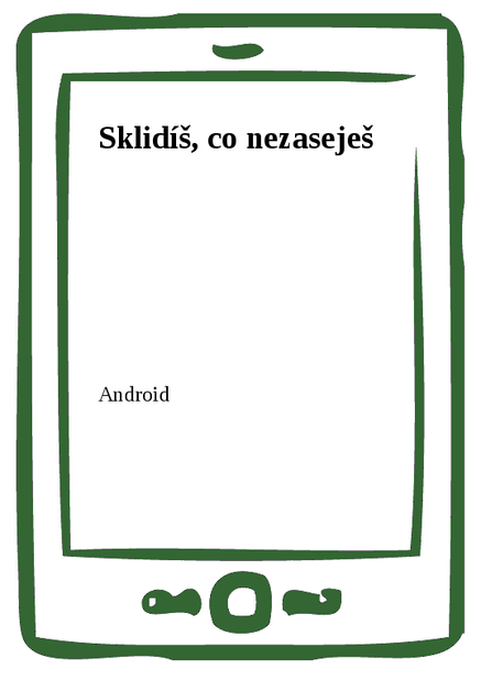 Sklidíš, co nezaseješ