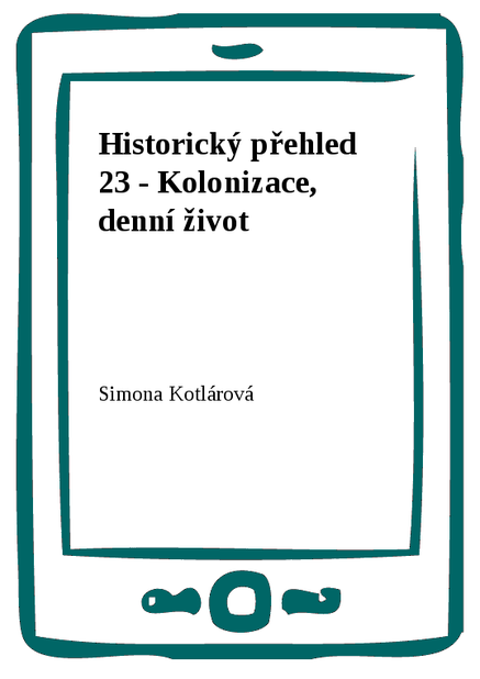 Historický přehled 23 - Kolonizace, denní život