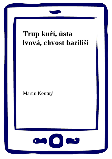 Trup kuří, ústa lvová, chvost baziliší