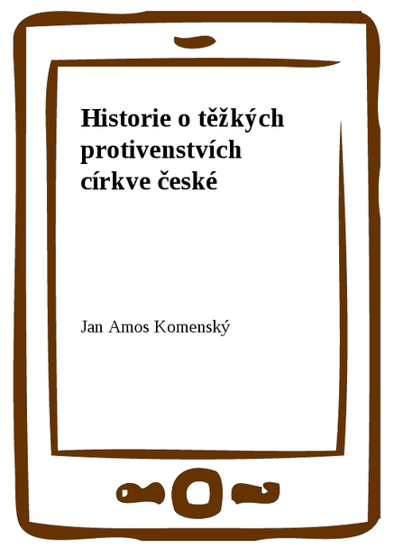 Historie o těžkých protivenstvích církve české