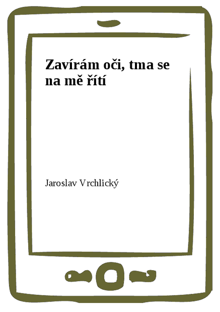 Zavírám oči, tma se na mě řítí