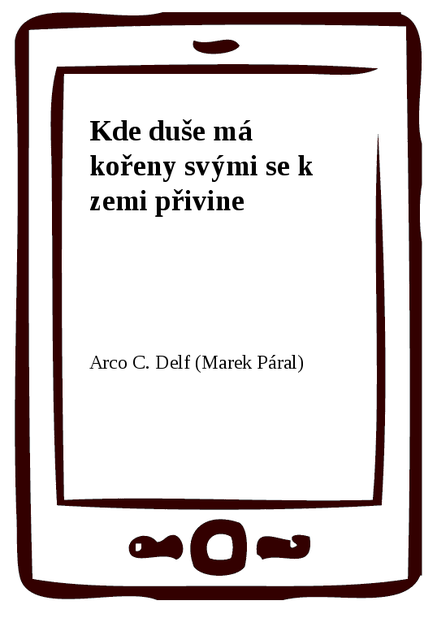 Kde duše má kořeny svými se k zemi přivine